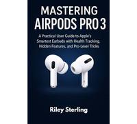 Mastering AirPods Pro 3: A Practical User Guide to Apple’s Smartest Earbuds with Health Tracking, Hidden Features, and Pro-Level Tricks