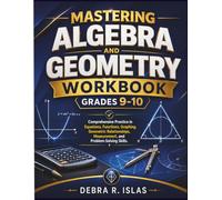 Mastering Algebra and Geometry Workbook Grades 9-10: Comprehensive Practice in Equations, Functions, Graphing, Geometric Relationships, Measurement, ... Skills (The Empowered Student Series)