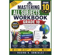 Mastering All Subjects Workbook Grade 10: Comprehensive Skill Practice Across Core Academic Areas to Build Confidence, Critical Thinking, and ... with Answers (BrightPath Learning Series)
