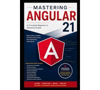 Mastering Angular 21: A Complete Beginner to Advanced Guide for Building Modern, Scalable and High-Performance Web Applications