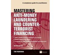 Mastering Anti-Money Laundering and Counter-Terrorist Financing: A complaince guide for practitioners (The Mastering Series)