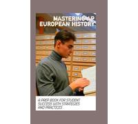 Mastering AP European History: A Prep Book for Student Success with Strategies and Practices