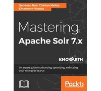 Mastering Apache Solr 7.x