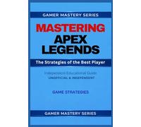 MASTERING APEX LEGENDS: The Strategies of the Best Player
