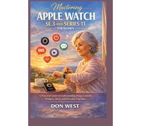 Mastering apple watch SE 3 and series 11 for women: A practical guide to understanding setup, controls, widgets, alerts, and everyday functions (Digital Product)