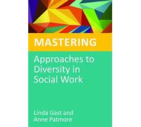Mastering Approaches to Diversity in Social Work (Mastering Social Work Skills)