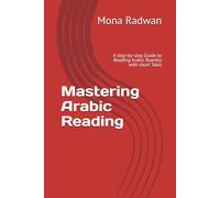 Mastering Arabic Reading: A step-by-step Guide to Reading Arabic fluently with short Tales