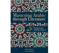 Mastering Arabic Through Literature : The Short Story: al-Rubaa Volume 1