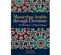 Mastering Arabic Through Literature : The Short Story: al-Rubaa Volume 1