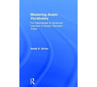 Mastering Arabic Vocabulary: For Intermediate to Advanced Learners of Modern Standard Arabic