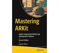 Mastering ARKit: Apple’s Augmented Reality App Development Platform (Maker Innovations Series)