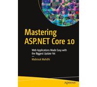 Mastering ASP.NET Core 10: Web Applications Made Easy with the Biggest Update Yet