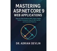 Mastering ASP.NET Core 9 Web Applications: Step-by-Step Guide to MVC, Razor Pages, Entity Framework Core 9, SQL Server, and Essential Patterns