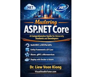 Mastering ASP.NET Core: A Comprehensive Guide for University Students and Developers