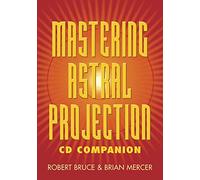 Mastering Astral Projection CD Companion