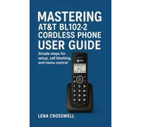 Mastering AT&T BL102-2 Cordless Phone User Guide: Simple steps for setup, call blocking, and menu control