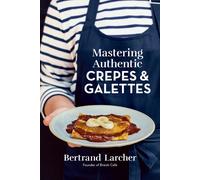 Mastering Authentic Crepes and Galettes