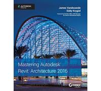 Mastering Autodesk Revit Architecture 2016: Autodesk Official Press