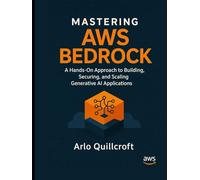 Mastering AWS Bedrock: A Hands-On Approach to Building, Securing, and Scaling Generative AI Applications