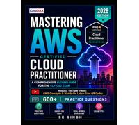 Mastering AWS Certified Cloud Practitioner: A Comprehensive Success Guide for the CLF-C02 Exam