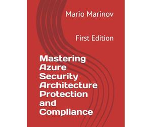 Mastering Azure Security Architecture Protection and Compliance