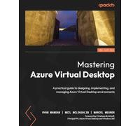 Mastering Azure Virtual Desktop: A practical guide to designing, implementing, and managing Azure Virtual Desktop environments