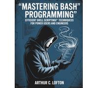 Mastering Bash Programming: Efficient Shell Scripting Techniques for Power Users and Engineers (Innovation Insights Exploring the Latest Tech Trends)
