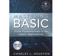 Mastering BASIC: From Fundamentals to Expert Applications (The New Time Developers)
