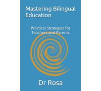 Mastering Bilingual Education: Practical Strategies for Teachers and Parents
