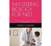 MASTERING BIOLOGY FOR NEET: A 170-DAY CORE CONCEPT & PRACTICE COMPANION 1 (Rank-a-Day: The Consistency Blueprint for JEE & NEET (Emphasizing daily practice and habit-building))