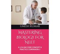 MASTERING BIOLOGY FOR NEET: A 170-DAY CORE CONCEPT & PRACTICE COMPANION 3 (Rank-a-Day: The Consistency Blueprint for JEE & NEET (Emphasizing daily practice and habit-building))