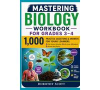 Mastering Biology Workbook for Grades 3-4: Fun Science Activities, Life Cycles, Habitats, Human Body Basics, and ,500 Practice Questions and Answers for Young Learners