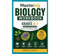 Mastering Biology Workbook for Grades 6-7: 2026-2027 Edition ; Interactive Lessons, Diagrams, Experiments, Quizzes & 750 Practice Questions and Answer