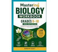 Mastering Biology Workbook for Grades 9-10: 2026-2027 Edition Comprehensive Lessons, Diagrams, Experiments, Quizzes & 1,200 Practice Questions and Answers