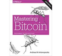 Mastering Bitcoin 2e: Programming the Open Blockchain