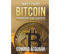 Mastering Bitcoin :Strategies for Success