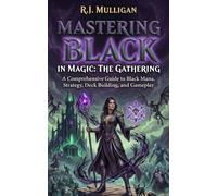 Mastering Black in Magic: The Gathering (Mastering the Colors of Magic: The Gathering)