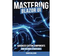 Mastering Blazor UI: Advanced Custom Components and Design Strategies