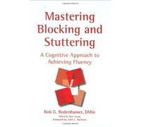Mastering Blocking and Stuttering: A Cognitive Approach to Achieving Fluency