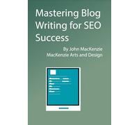 Mastering Blog Writing for SEO Success: A guide for new website owners to help increase their search engine ranking.