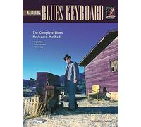 Mastering Blues Keyboard: Complete Blues Keyboard Method (Complete Method)
