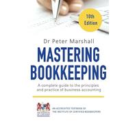 Mastering Bookkeeping, 10th Edition: A complete guide to the principles and practice of business accounting