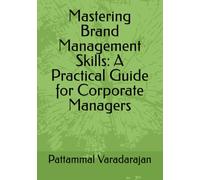 Mastering Brand Management Skills: A Practical Guide for Corporate Managers (Essentials of Entrepreneurial Skills)