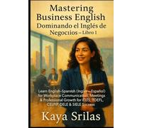 Mastering Business English / Dominando el Inglés de los Negocios - Libro 1: Learn English-Spanish (Inglés-Español) for Workplace & Professional Growth ... ) Vocabulary & Reading Comprehension)
