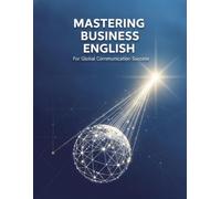 Mastering Business English: For Global Communication Success
