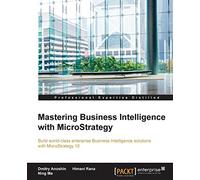 Mastering Business Intelligence with MicroStrategy