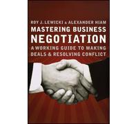 Mastering Business Negotiation: A Working Guide to Making Deals and Resolving Conflict by Roy J. Lewicki (2006-07-21)