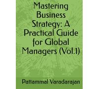 Mastering Business Strategy: A Practical Guide for Global Managers (Vol.1) (Mastering Corporate Culture)