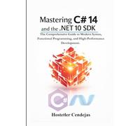 Mastering C# 14 and the .NET 10 SDK: The Comprehensive Guide to Modern Syntax, Functional Programming, and High-Performance Development. (The Architect’s Blueprint for .NET)