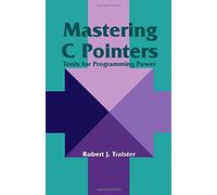 Mastering C. Pointers: Tools for Programming Power